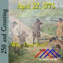 April 22, 1775: Who Shot First?