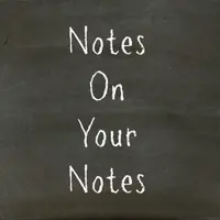 Notes on Your Notes