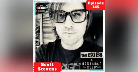 E145 A Conversation with Scott Stevens of The Exies and 4 Horsemen Music
