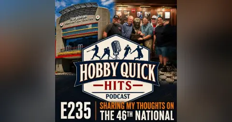 "2026 National Wrap Up and Review Hobby Quick Hits E235