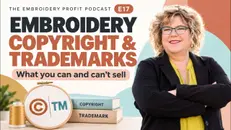 Episode 17:  Embroidery Copyright & Trademarks