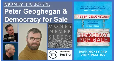 099: Money Talks #21: Peter Geoghegan and Democracy for Sale