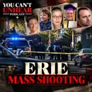 ERIE MASS SHOOTING - A Grandfather, Two Women & an Unanswered Question