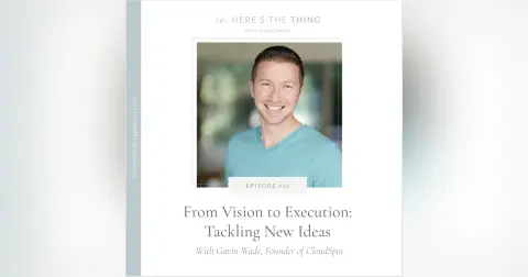 Episode 26: From Vision to Execution: Tackling New Ideas with Gavin Wade