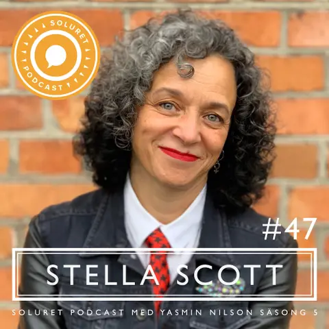 47. Stella Scott – ”Alla vi som pallar att explodera ut, det är vår förbannade plikt att göra det.”