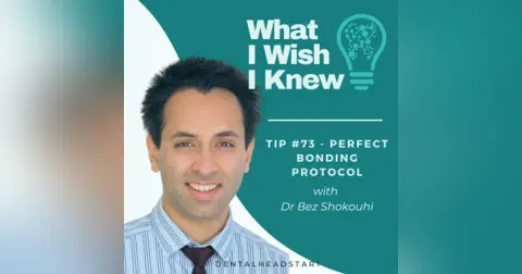TIP #74 – Perfect Bonding Protocols with Dr Bez Shokouhi