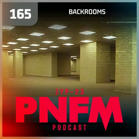 PNFM - EP165 - Backrooms