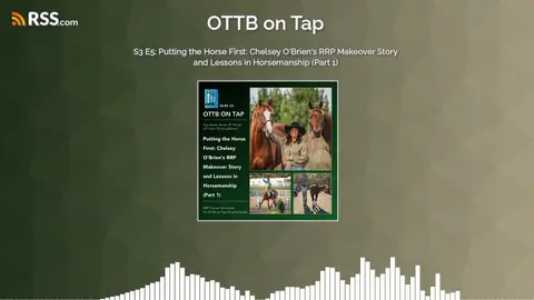 S3 E5: Putting the Horse First: Chelsey O’Brien’s RRP Makeover Story and Lessons in...