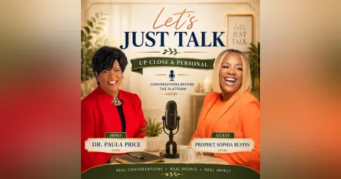 Let's Just Talk: Up Close & Personal with Guest Prophet Sophia Ruffin