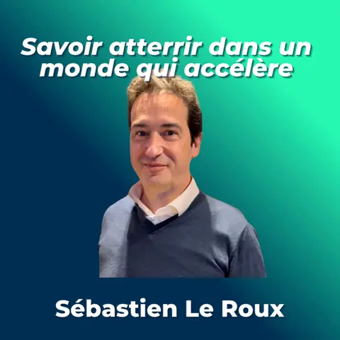 #20 - Sébastien Le Roux, GM Sobi France - Savoir atterrir dans un monde qui accélère