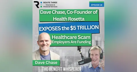 Dave Chase, Co-Founder of Health Rosetta, Exposes the $5 Trillion Healthcare Scam Employers Are Funding (Ep. 18)