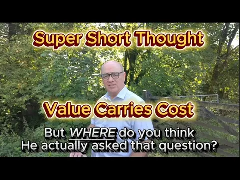 Super Short Thought - Value Carries Cost - Mark 8