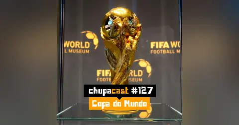 Episódio #127 – Copa do Mundo