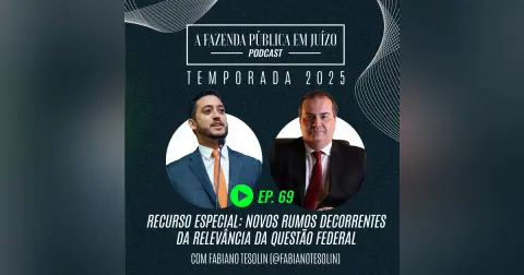 PFPemJ#69 – 2025Ep05 – Recurso Especial – Novos Rumos decorrentes da Relevância da Questão Federal
