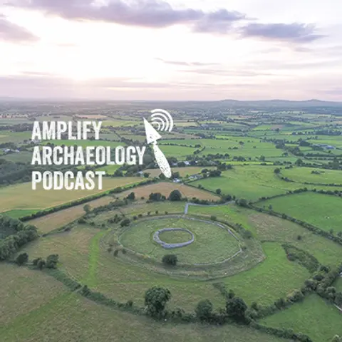 Excavations at Rathgall Hillfort Amplify Archaeology Podcast