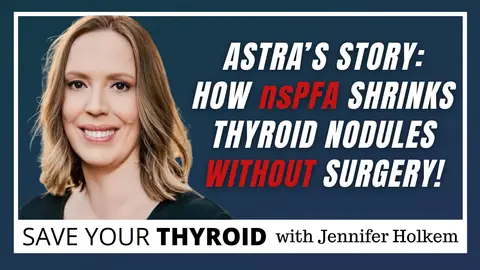 Astra's Story: How nsPFA Shrinks Thyroid Nodules Without Surgery!
