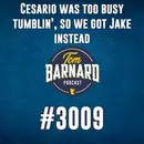 Cesario was too busy tumblin', so we got Jake instead - #3009