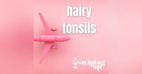 S3 Ep32: Hairy Tonsils