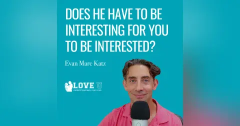 Does He Have to Be Interesting for You to Be Interested?
