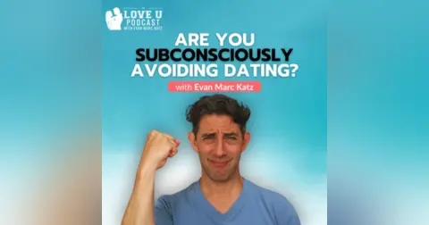 Are You Subconsciously Avoiding Dating?