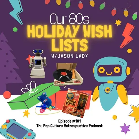 #101:  Our 80s Holiday Wish Lists with Jason Lady!