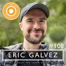 108. Eric Galvez – ”Man behöver inte så mycket för att bli lycklig egentligen.”