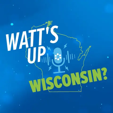 "Watt's Up, Wisconsin?" Episode 16 - 25 Years of Energy Savings for Businesses
