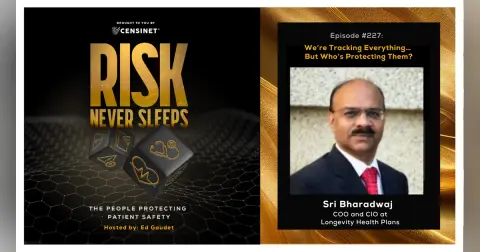 Episode #227.  We’re Tracking Everything… But Who’s Protecting Them?, with Sri Bharadwaj, COO and CIO at Longevity Health Plans