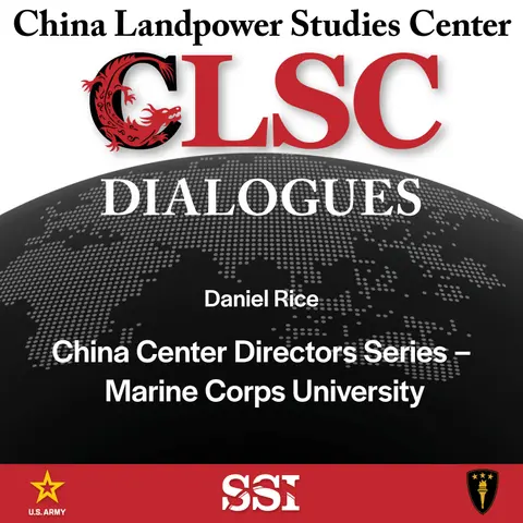 CLSC Dialogues – Ep 5 – Daniel Rice – China Center Director Series – Marine Corps University