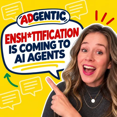 You May Also Enjoy: Ensh*ttification is coming to personal AI agents (from AdGentic)
