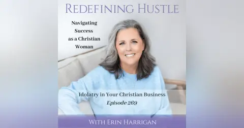 Identifying Idolatry in Your Christian Business – 269