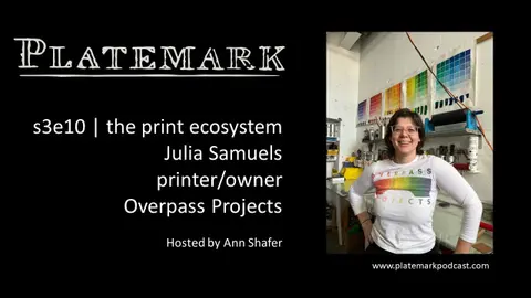 Platemark s3e10 the print ecosystem: Julia Samuels, Overpass Projects