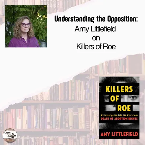Understanding the Opposition: Amy Littlefield on Killers of Roe
