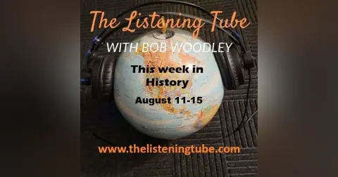 Let's Go Back Through the Listening Tube August 11-15