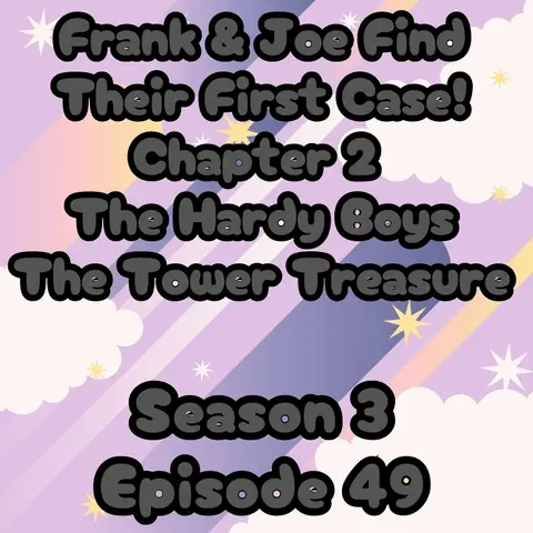 S3 E49 Frank & Joe Find Their First Case in Chapter 2 of The Hardy Boys The Tower Treasure