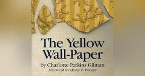 THE YELLOW WALLPAPER by CHARLOTTE GILLMAN