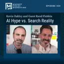 Ep 433: AI Hype vs. Search Reality