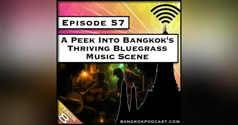 A Peek Into Bangkok's Thriving Bluegrass Music Scene [S8.E57]