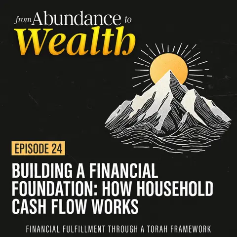 Ep 24 - Building a Financial Foundation: How Household Cash Flow Works