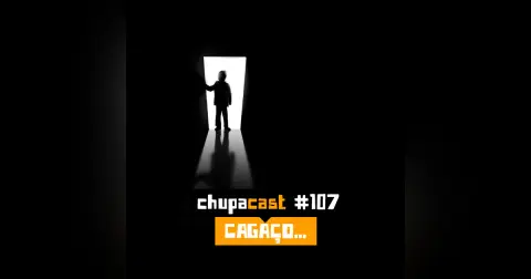Episódio #107 – Cagaço…