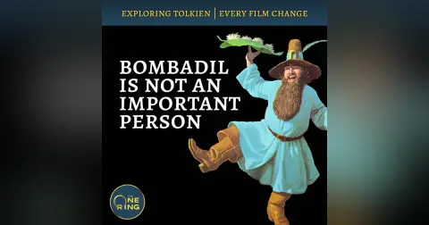 99. Tom Bombadil is NOT important? Tolkien said it!