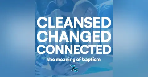 Cleansed, Changed, Connected – The Meaning Of Baptism