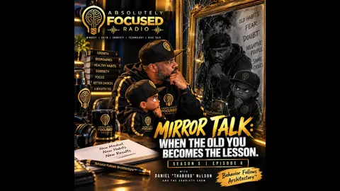 Mirror Talk: When the Old You Becomes the Lesson | Absolutely Focused Radio | AFR Season 5 Episode 6