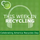 This Week in Recycling: Celebrating America Recycles Day