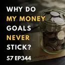 Why Do My Money Goals Never Stick?