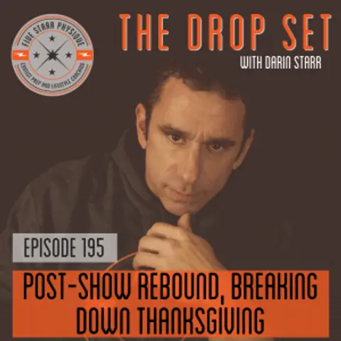 195 – Post-Show Rebound and Breaking Down Thanksgiving