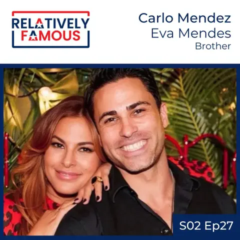 Episode 27 – Carlo Mendez (Eva Mendez – Brother)