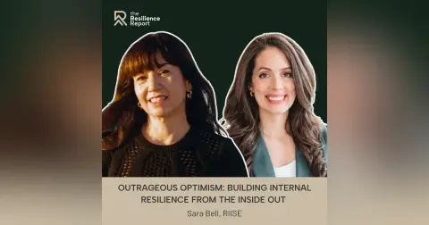 Outrageous Optimism: Building Resilience from the Inside Out ft. Sara Bell (RIISE)
