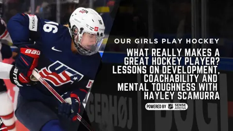 What Really Makes a Great Hockey Player? Lessons on Development, Coachability and Mental Toughness with Hayley Scamurra