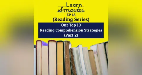 18: Our Top 10 Reading Comprehension Strategies (Part 2)